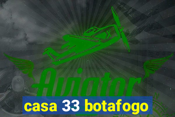 casa 33 botafogo