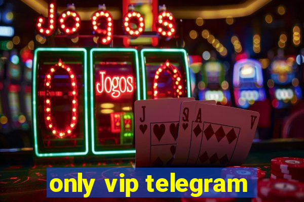 only vip telegram