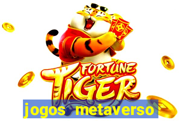 jogos metaverso para ganhar dinheiro