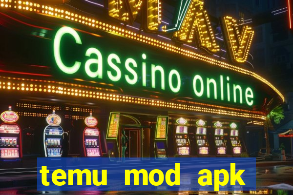 temu mod apk unlimited money