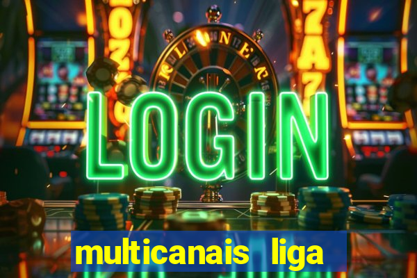 multicanais liga dos campees