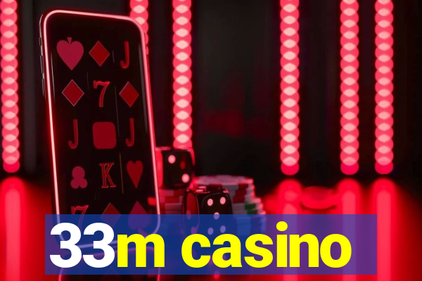 33m casino