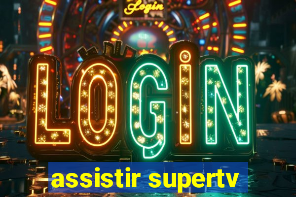 assistir supertv