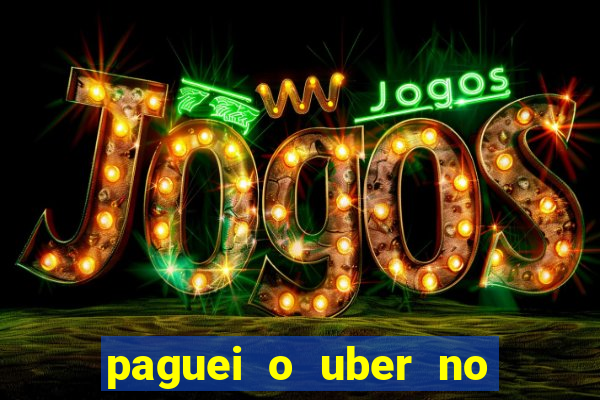 paguei o uber no pix e nao encontrou motorista