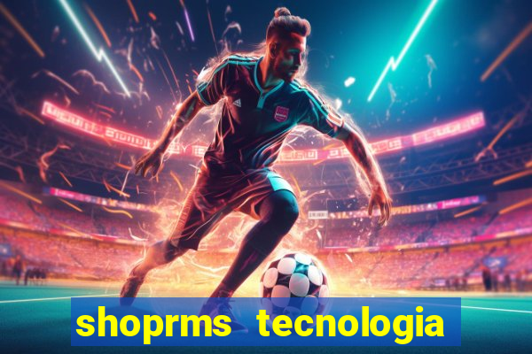 shoprms tecnologia e serviços ltda jogos