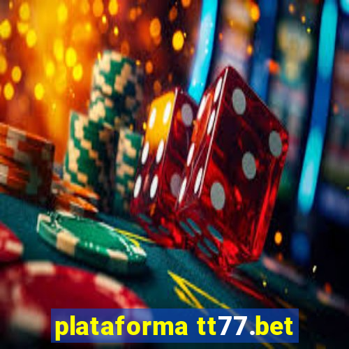 plataforma tt77.bet