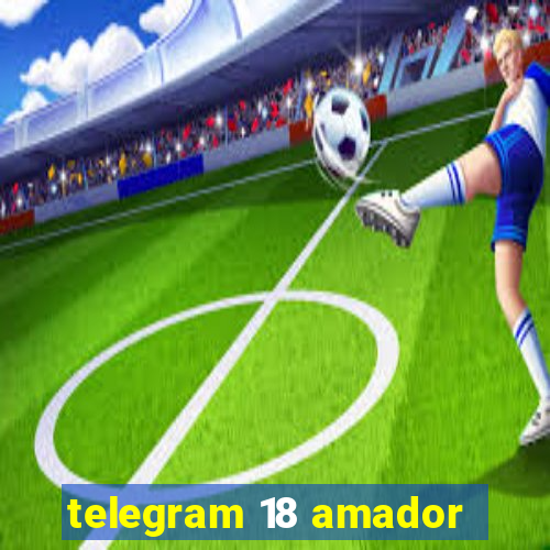 telegram 18 amador