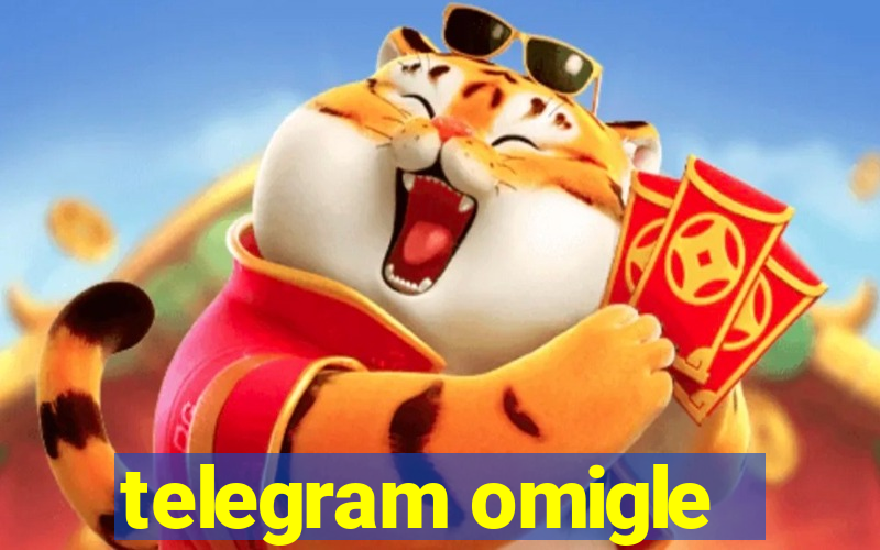 telegram omigle