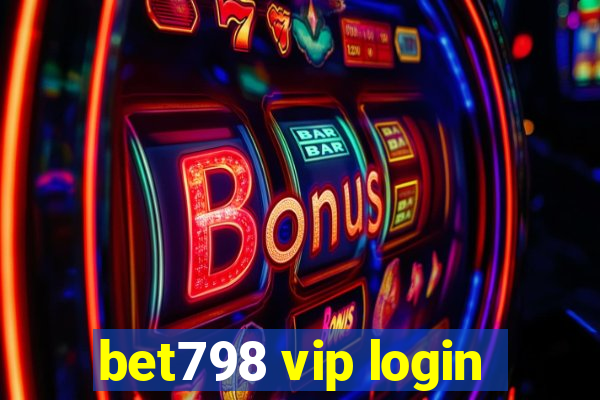 bet798 vip login