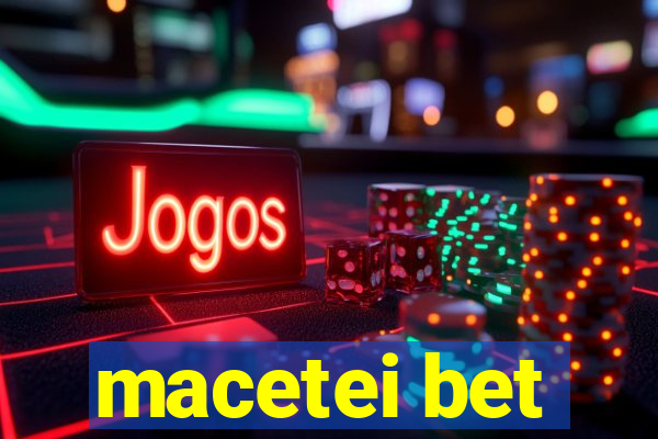 macetei bet