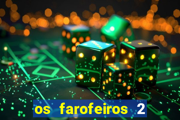 os farofeiros 2 rede canais