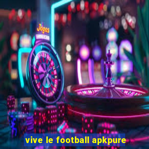 vive le football apkpure