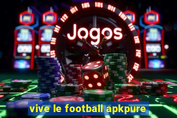 vive le football apkpure