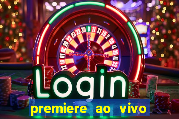 premiere ao vivo corinthians gratis