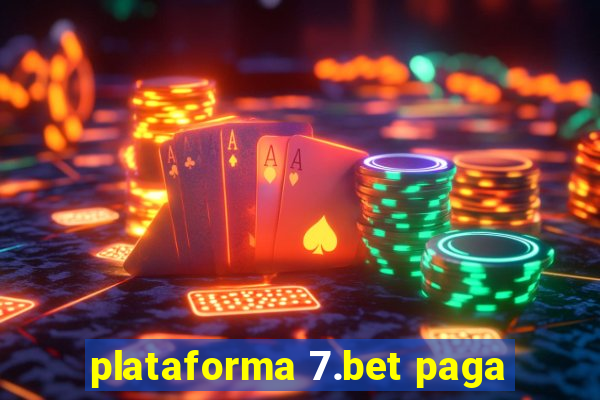 plataforma 7.bet paga