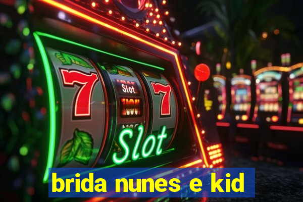 brida nunes e kid