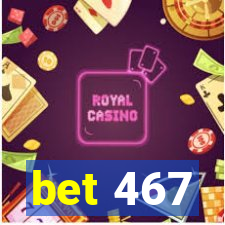 bet 467