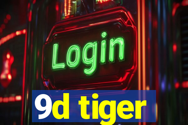 9d tiger