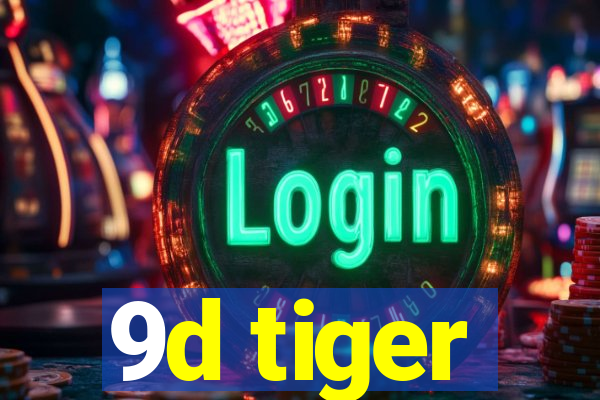 9d tiger