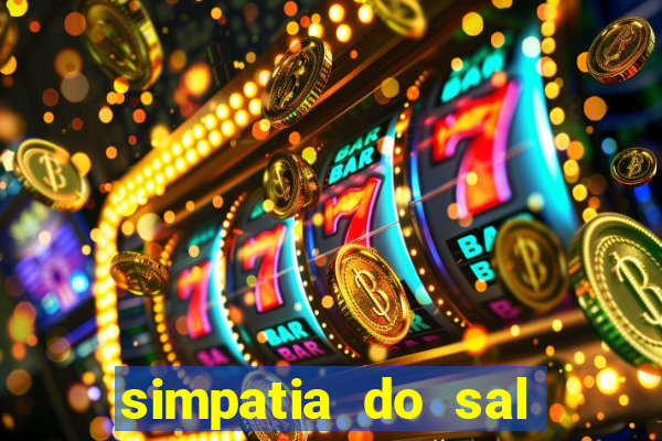 simpatia do sal grosso para afastar rival