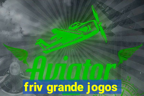 friv grande jogos