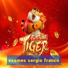 exames sergio franco