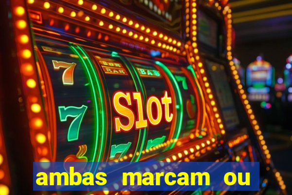 ambas marcam ou mais de 2.5 bet365