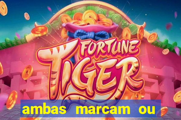 ambas marcam ou mais de 2.5 bet365