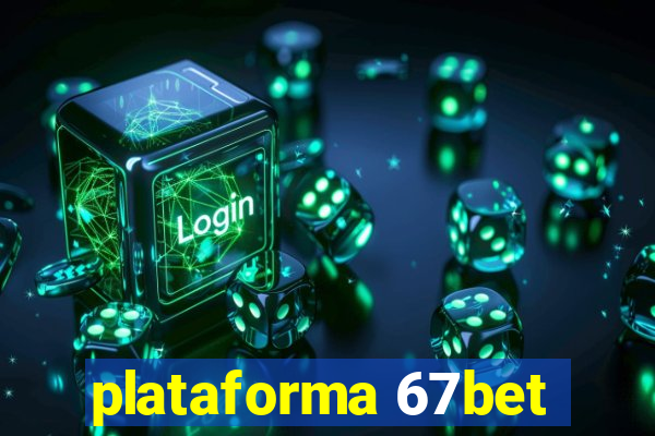 plataforma 67bet