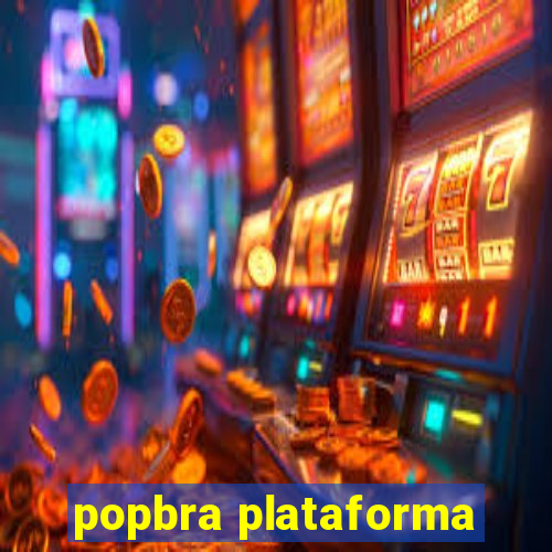 popbra plataforma