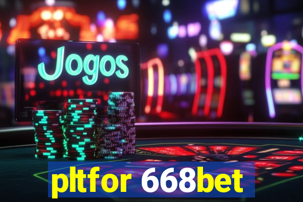 pltfor 668bet