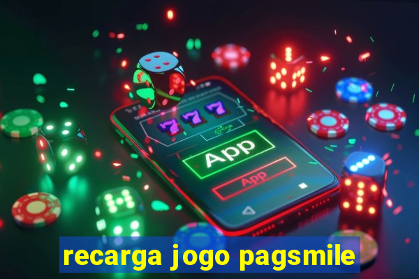 recarga jogo pagsmile