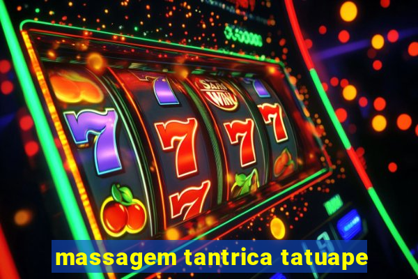 massagem tantrica tatuape