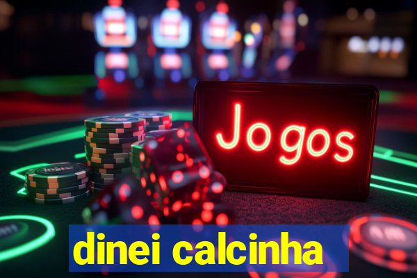 dinei calcinha