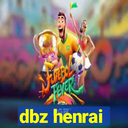 dbz henrai