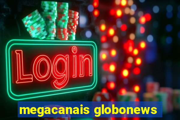 megacanais globonews