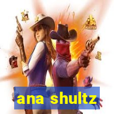 ana shultz