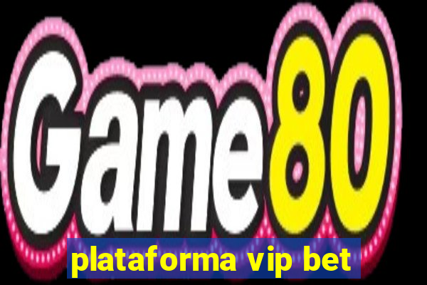 plataforma vip bet