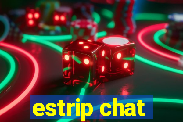 estrip chat