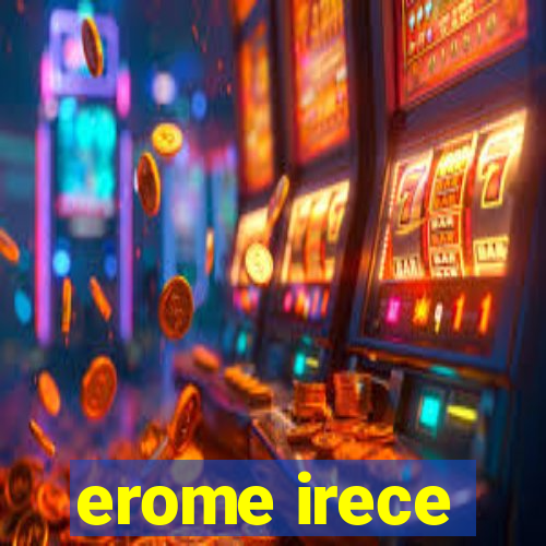 erome irece