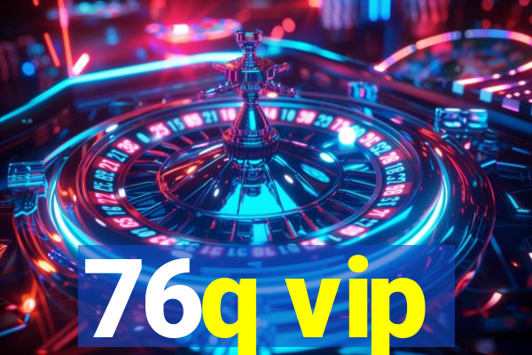 76q vip