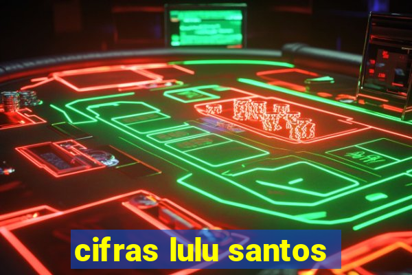 cifras lulu santos