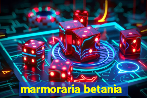 marmoraria betania