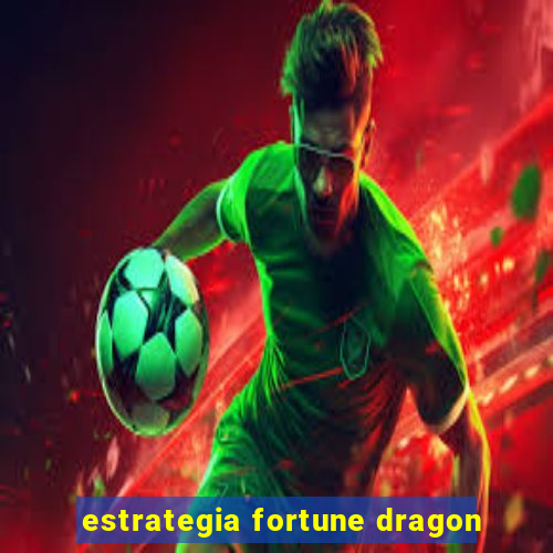 estrategia fortune dragon