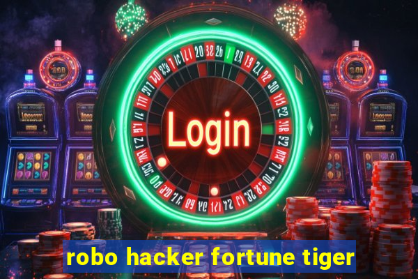 robo hacker fortune tiger