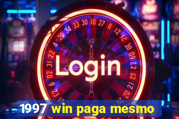 1997 win paga mesmo