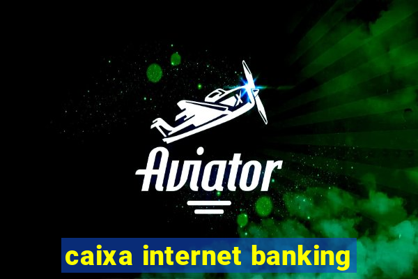 caixa internet banking