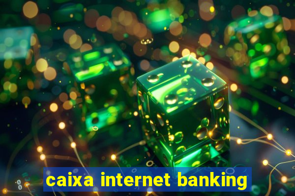 caixa internet banking