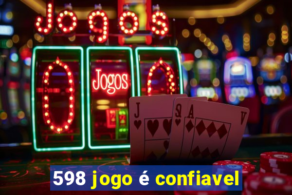 598 jogo é confiavel