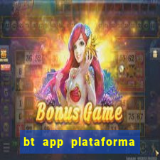 bt app plataforma de jogos